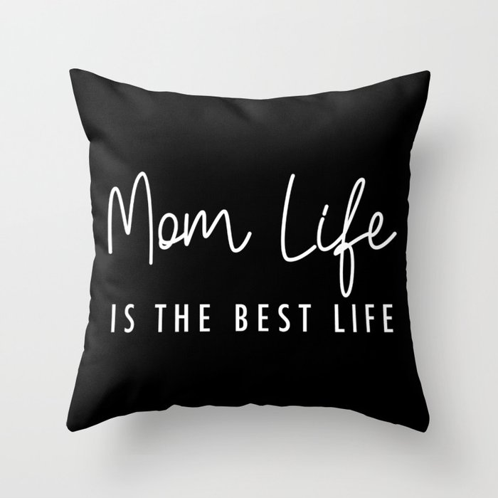 Mom life is the best life White Typography Throw Pillow