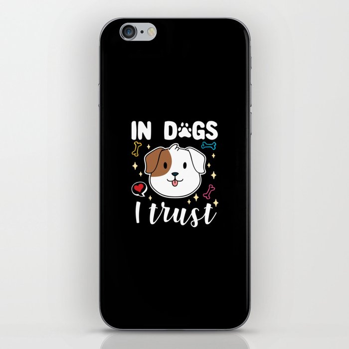 In Dogs I Trust iPhone Skin