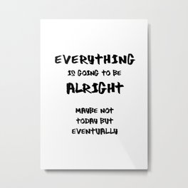 Everthing is going ...  – Poster typography Metal Print