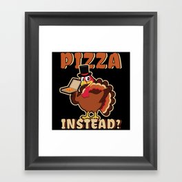 Autumn Funny Turkey Eat Pizza Instead Thanksgiving Framed Art Print