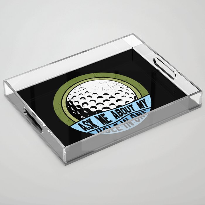 Ask Me About My Hole In One Golf Acrylic Tray