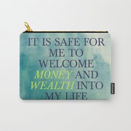 It Is Safe For Me To Welcome Money And Wealth Into My Life Carry-All Pouch