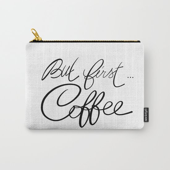 But first... coffee Carry-All Pouch