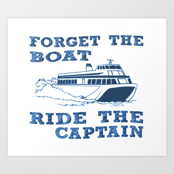 Forget the boat Art Print