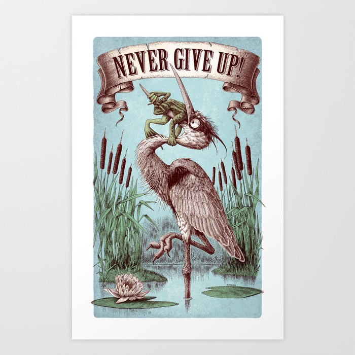 Never Give Up! version 2 Art Print