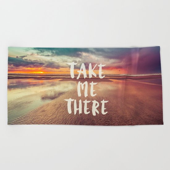 Take Me There Beach Sunset Quote Beach Towel