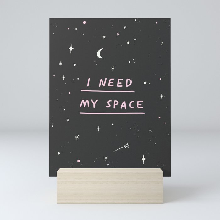 I Need My Space Mini Art Print