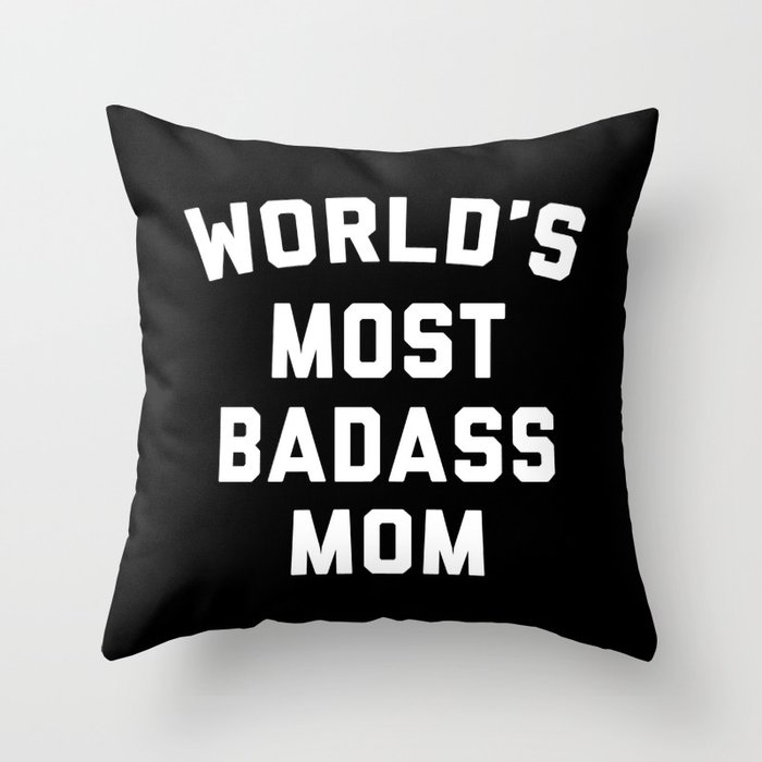 Badass Mom Funny Quote Throw Pillow