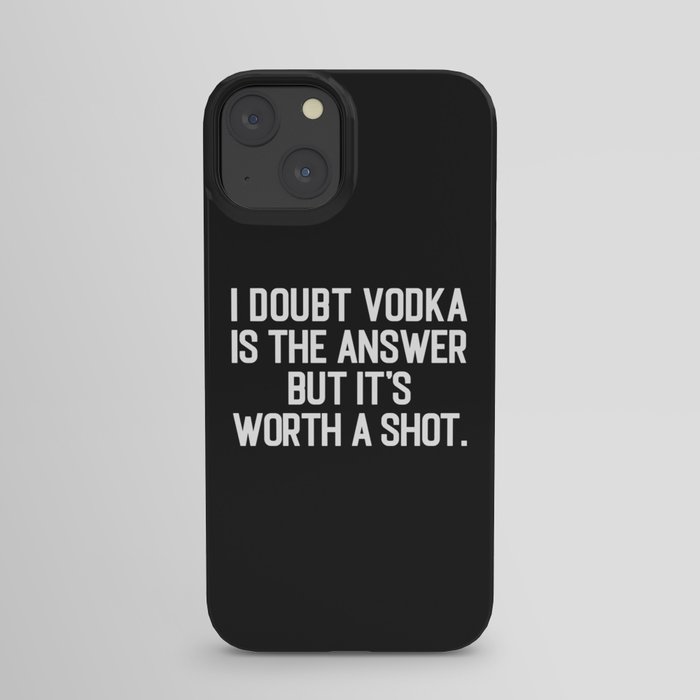 Vodka Is The Answer Funny Drunk Quote iPhone Case