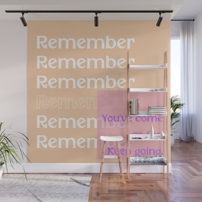 Remember You've Come So Far, Keep Going Wall Mural