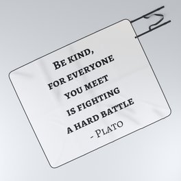 Greek Philosophy Quotes - Plato - Be kind to everyone you meet Picnic Blanket