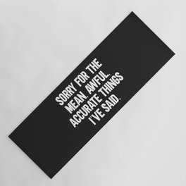 Mean, Awful, Accurate Things Funny Quote Yoga Mat