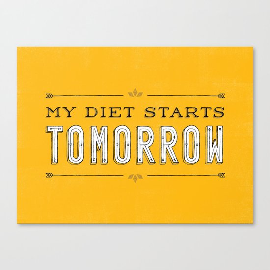 My Diet Starts Tomorrow Canvas Print