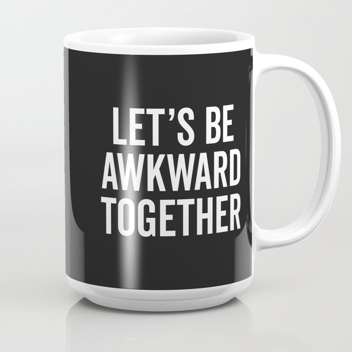 Let's Be Awkward Funny Quote Coffee Mug