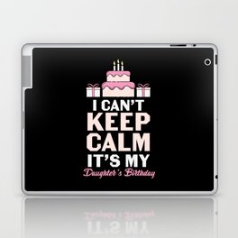 I Can't Keep Calm My Daughter's Birthday Laptop Skin