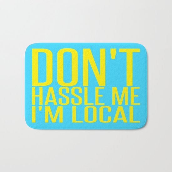 Don't Hassle Me I'm Local | Bill Murray Bath Mat
