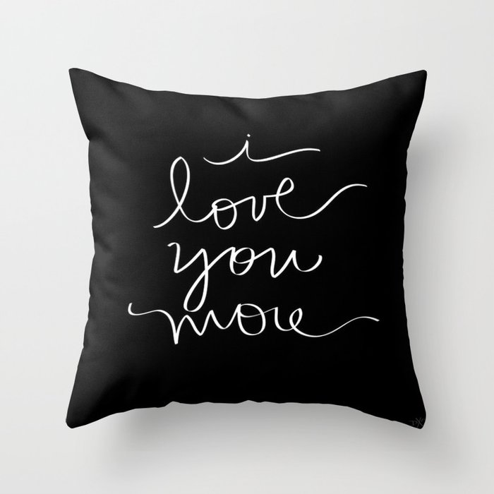 I Love You More Throw Pillow