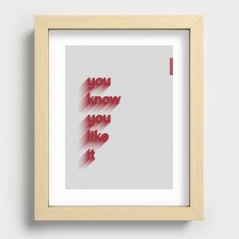 Art Print - you know you like it  Recessed Framed Print