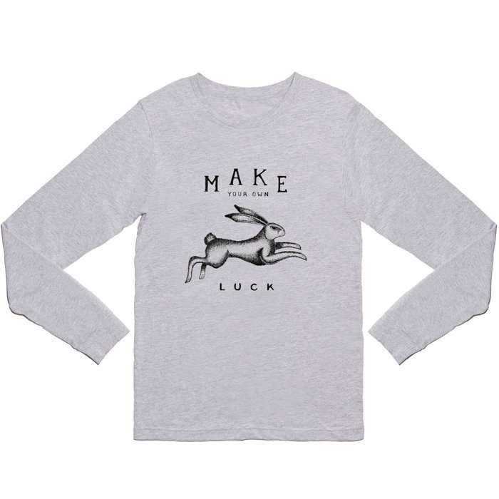 MAKE YOUR OWN LUCK Long Sleeve T Shirt