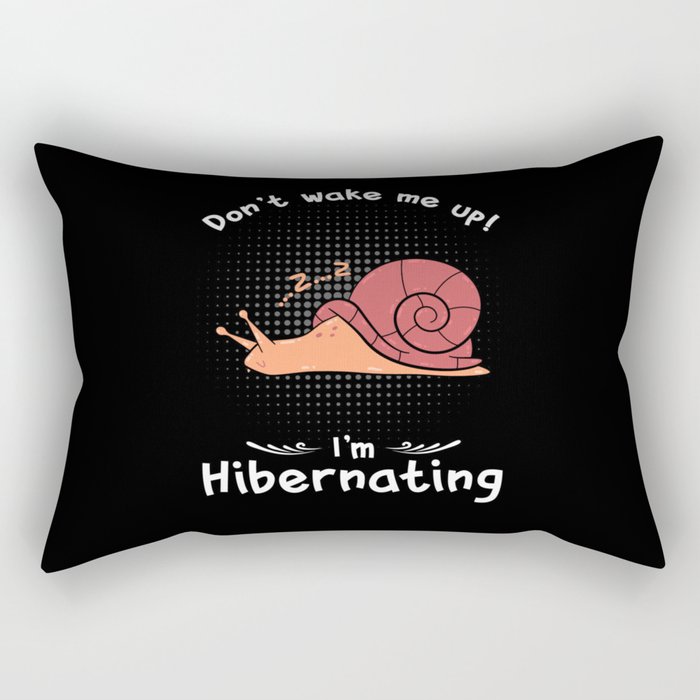 Dont wake me up Im Hibernating Snail Rectangular Pillow