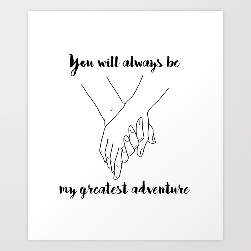 You Will Always Be My Greatest Adventure You Will Always Be My Greatest Adventure Light Art Print By Artin' Barton |  Society6