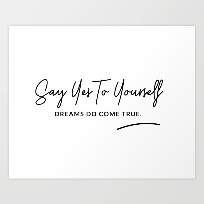 Say Yes To Yourself Quote Art Print By Martacosta Society6