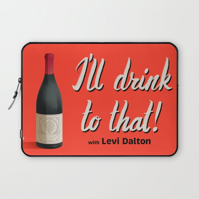 I'll Drink to That! 2021 Laptop Sleeve