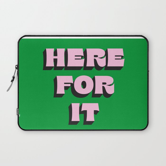Here For It Laptop Sleeve