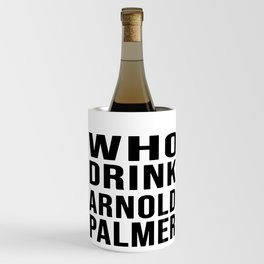 who drink arnold palmer t Wine Chiller