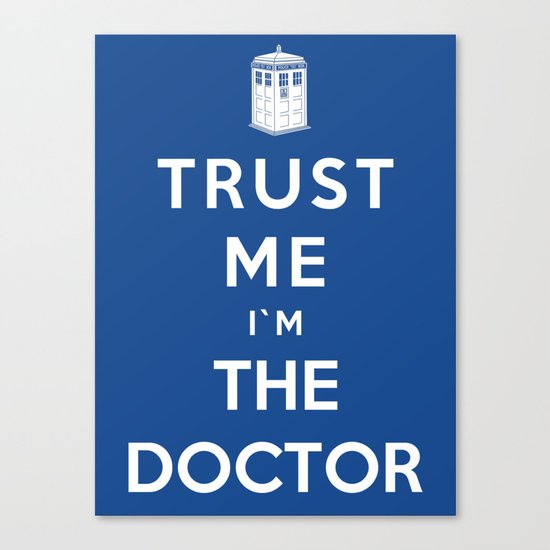 Trust Me I`m The Doctor Canvas Print