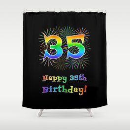 [ Thumbnail: 35th Birthday - Fun Rainbow Spectrum Gradient Pattern Text, Bursting Fireworks Inspired Background Shower Curtain ]