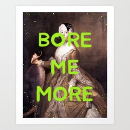 Bore me more- Mischievous Marie Antoinette Art Print