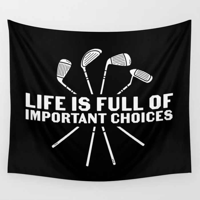 Funny Golf Life Is Full Of Important Choices Wall Tapestry