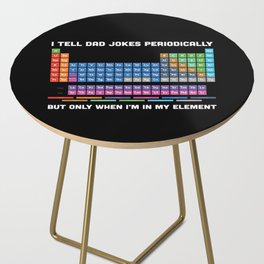 I Tell Dad Jokes Periodically Side Table