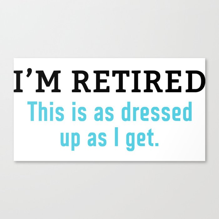 Funny Retirement Slogan Canvas Print