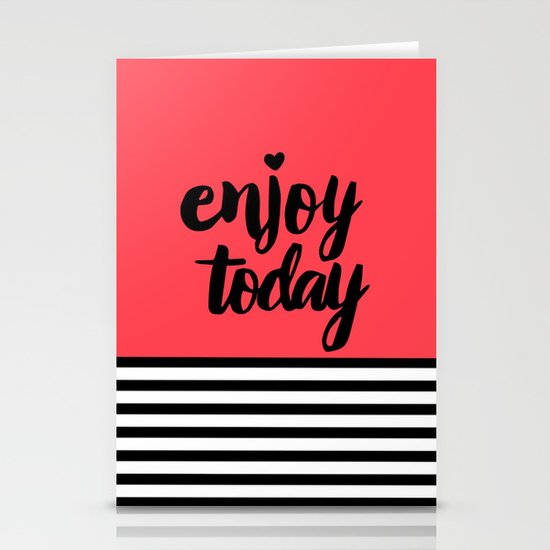 Enjoy today Stationery Cards