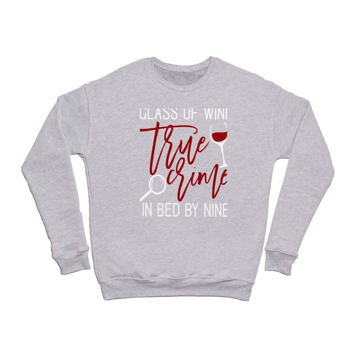 True Crime and Wine gift for criminal podcast lovers T- Crewneck Sweatshirt