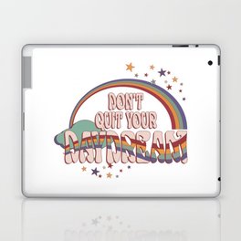 Dont quit your daydream rainbow quote Laptop Skin