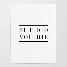 But did you die Poster