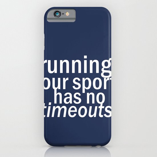 Our Sport Has No Timeouts. iPhone & iPod Case
