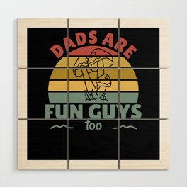 Dads Are Fun Guys Too Funny Father's Day Gift Wood Wall Art
