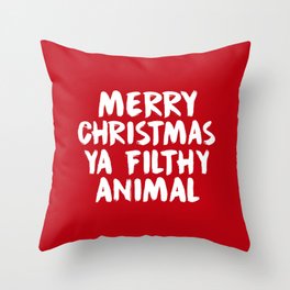 Merry Christmas Ya Filthy Animal, Funny, Saying Throw Pillow