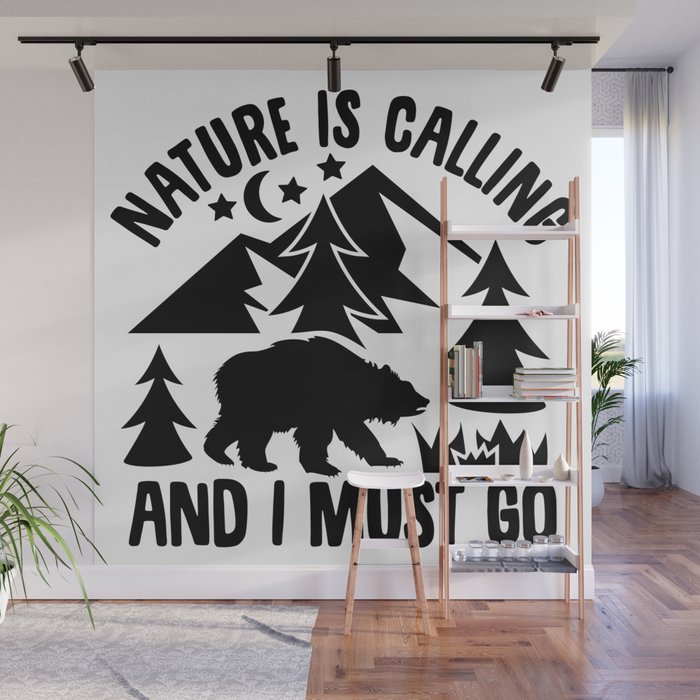 Nature Is Calling And I Must Go Wall Mural
