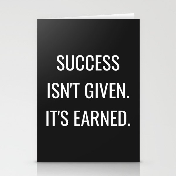 Success isn't Given It's earned (black background) Stationery Cards