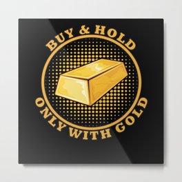 Gold Buy And Hold Stock Exchange Finance Investor Metal Print