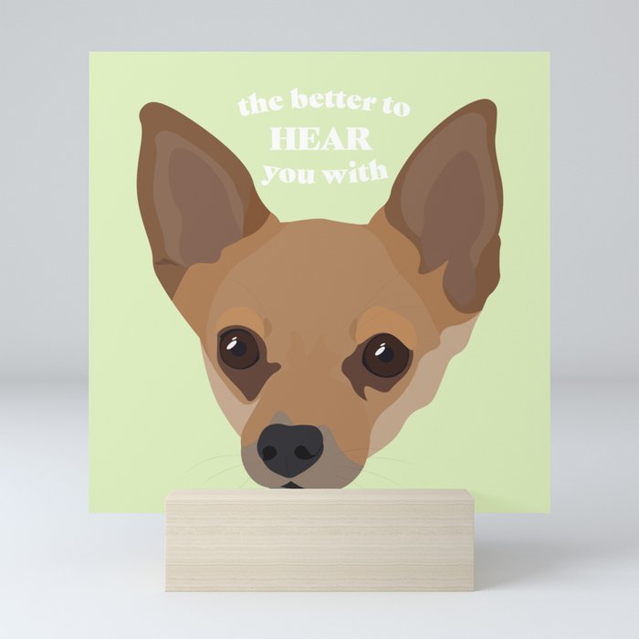 The Better to Hear You With - Chihuahua Ears Mini Art Print