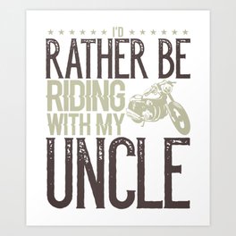 Motorcycle Uncle Rather be Riding Motorcycle with My Uncle Biker Art Print | Nephewshirt, Familytime, Collage, Familygift, Motorcycleshirt, Mototcyclistshirt, Nieceshirt, Family, Motorcycle, Unclegift 