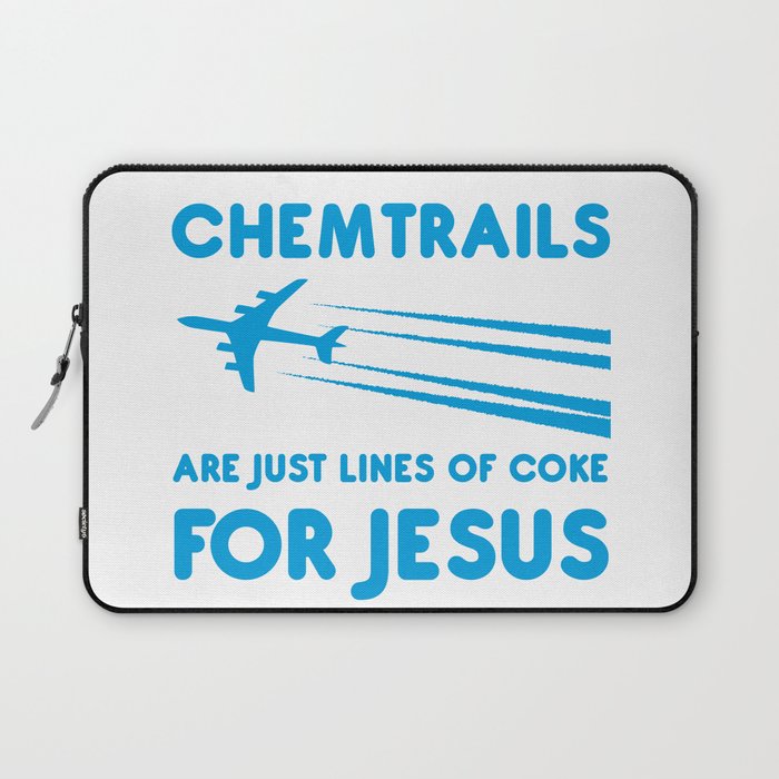 Chemtrails are just lines of coke for Jesus Laptop Sleeve