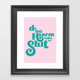 Do No Harm, Take No Shit  Framed Art Print