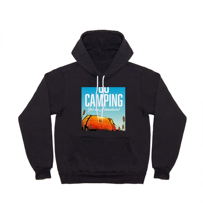 Go Camping for an adventure! Hoody